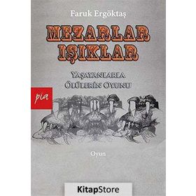 MEZARLAR - IŞIKLAR YAŞAYANLARLA ÖLÜLERIN OYUNU - FARUK ERGÖKTAŞ