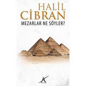 MEZARLAR NE SÖYLER? - HALIL CIBRAN