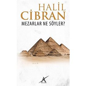 MEZARLAR NE SÖYLER? - HALIL CIBRAN