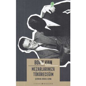 MEZARLARINIZA TÜKÜRECEĞİM - BORIS VIAN