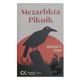 Mezarlıkta Piknik - Mehmet S. Aman