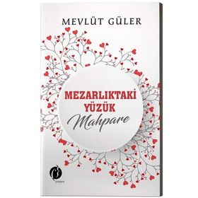 Mezarlıktaki Yüzük Mahpare - Mevlüt Güler
