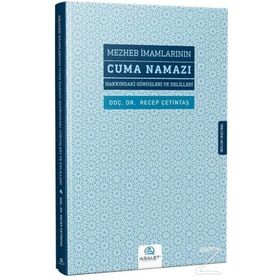 Mezheb İmamlarının Cuma Namazı Hakkındaki Görüşleri Ve Delilleri - Recep Çetintaş