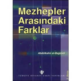 MEZHEPLER ARASINDAKİ FARKLAR - ABDÜLKADİR EL-BAĞDADİ