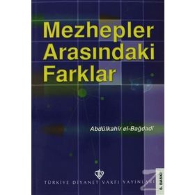MEZHEPLER ARASINDAKİ FARKLAR - ABDÜLKADİR EL-BAĞDADİ