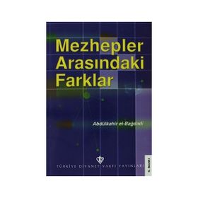 MEZHEPLER ARASINDAKİ FARKLAR - ABDÜLKADİR EL-BAĞDADİ