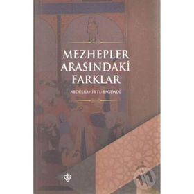 Mezhepler Arasındaki Farklar Abdülkahir El- Bağdadi