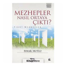 MEZHEPLER NASIL ORTAYA ÇIKTI? (FIKHİ MEZHEPLER) - İSMAİL MUTLU