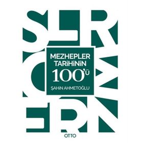 Mezhepler Tarihinin 100’ü - Şahin Ahmetoğlu