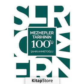 Mezhepler Tarihinin 100’ü - Şahin Ahmetoğlu