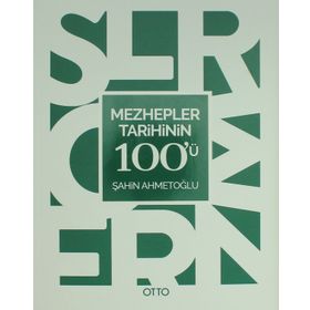 Mezhepler Tarihinin 100’ü - Şahin Ahmetoğlu