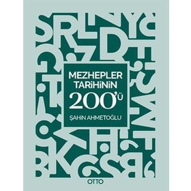 Mezhepler Tarihinin 200'ü - Şahin Ahmetoğlu