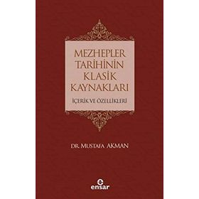 Mezhepler Tarihinin Klasik Kaynakları - Mustafa Akman