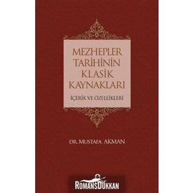 Mezhepler Tarihinin Klasik Kaynakları - Mustafa Akman