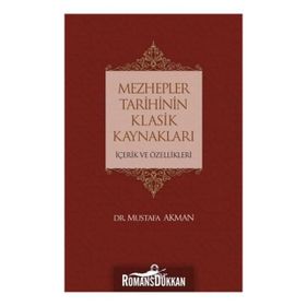 Mezhepler Tarihinin Klasik Kaynakları - Mustafa Akman