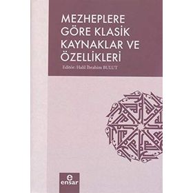 Mezheplere Göre Klasik Kaynaklar ve Özellikleri - Kolektif