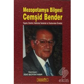 MEZOPOTAMYA BILGESI CEMŞID BENDER YAŞAMI, ESERLERI, HAKKINDA YAZILANLAR VE YAZILANLARINDAN ÖRNEKLER - KOLEKTIF
