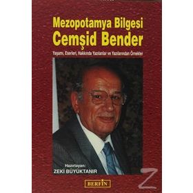 MEZOPOTAMYA BILGESI CEMŞID BENDER YAŞAMI, ESERLERI, HAKKINDA YAZILANLAR VE YAZILANLARINDAN ÖRNEKLER - KOLEKTIF