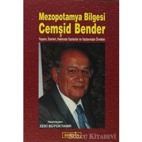 MEZOPOTAMYA BILGESI CEMŞID BENDER YAŞAMI, ESERLERI, HAKKINDA YAZILANLAR VE YAZILANLARINDAN ÖRNEKLER - KOLEKTIF