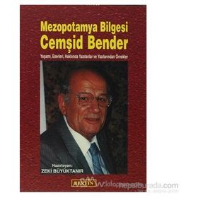 MEZOPOTAMYA BILGESI CEMŞID BENDER YAŞAMI, ESERLERI, HAKKINDA YAZILANLAR VE YAZILANLARINDAN ÖRNEKLER - KOLEKTIF