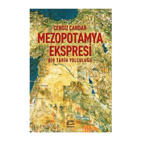 MEZOPOTAMYA EKSPRESI BIR TARIH YOLCULUĞU - CENGIZ ÇANDAR