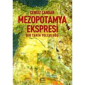 MEZOPOTAMYA EKSPRESI BIR TARIH YOLCULUĞU - CENGIZ ÇANDAR