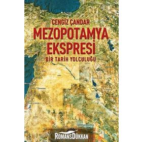 MEZOPOTAMYA EKSPRESI BIR TARIH YOLCULUĞU - CENGIZ ÇANDAR