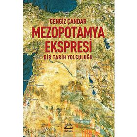 MEZOPOTAMYA EKSPRESI BIR TARIH YOLCULUĞU - CENGIZ ÇANDAR
