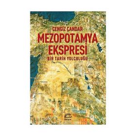 MEZOPOTAMYA EKSPRESI BIR TARIH YOLCULUĞU - CENGIZ ÇANDAR