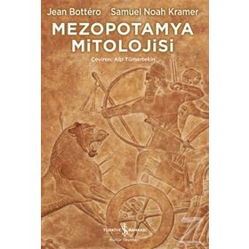 Mezopotamya Mitolojisi - Samuel Noah Kramer Jean Bottero