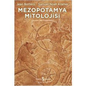 Mezopotamya Mitolojisi - Samuel Noah Kramer Jean Bottero
