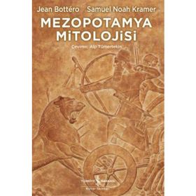 Mezopotamya Mitolojisi - Samuel Noah Kramer Jean Bottero