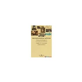 Mezopotamya Seferim - Kurna, Kutülamare Ve Selmanıpak Muharebeleri - Charles V. F. Townshend