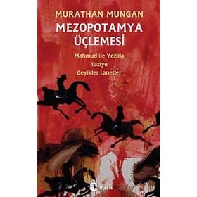 Mezopotamya Üçlemesi Mahmud ile Yezida - Taziye - Geyikler Lanetler - Murathan Mungan