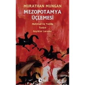 Mezopotamya Üçlemesi Mahmud ile Yezida - Taziye - Geyikler Lanetler - Murathan Mungan