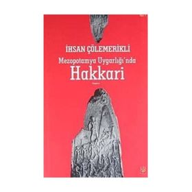 Mezopotamya Uygarlığı'nda Hakkari - İhsan Çolemergi