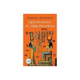 Mezopotamya ve Mısır Paganizmi - Erhan Altunay
