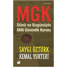 MGK DÜNÜ VE BUGÜNÜYLE MILLI GÜVENLIK KURULU - KEMAL YURTERI;SAYGI ÖZTÜRK