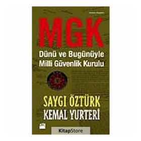 MGK DÜNÜ VE BUGÜNÜYLE MILLI GÜVENLIK KURULU - KEMAL YURTERI;SAYGI ÖZTÜRK