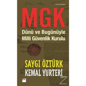 MGK DÜNÜ VE BUGÜNÜYLE MILLI GÜVENLIK KURULU - KEMAL YURTERI;SAYGI ÖZTÜRK