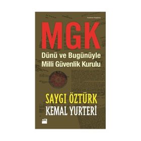 MGK DÜNÜ VE BUGÜNÜYLE MILLI GÜVENLIK KURULU - KEMAL YURTERI;SAYGI ÖZTÜRK