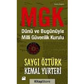 MGK DÜNÜ VE BUGÜNÜYLE MILLI GÜVENLIK KURULU - SAYGI ÖZTÜRK