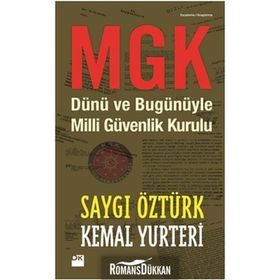 MGK DÜNÜ VE BUGÜNÜYLE MILLI GÜVENLIK KURULU - SAYGI ÖZTÜRK