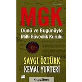 MGK DÜNÜ VE BUGÜNÜYLE MILLI GÜVENLIK KURULU - SAYGI ÖZTÜRK