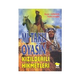 MI TAKU OYASIN KIZILDERİLİ HIKMETLERI - AYŞE GÖKTÜRK TUNCEROĞLU