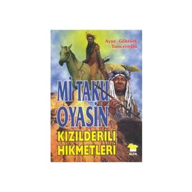 MI TAKU OYASIN KIZILDERİLİ HIKMETLERI - AYŞE GÖKTÜRK TUNCEROĞLU