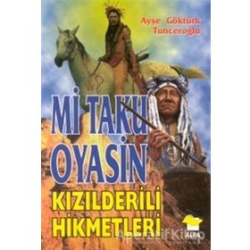 MI TAKU OYASIN KIZILDERİLİ HIKMETLERI - AYŞE GÖKTÜRK TUNCEROĞLU