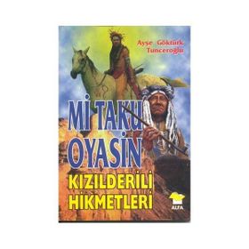 MI TAKU OYASIN KIZILDERİLİ HIKMETLERI - AYŞE GÖKTÜRK TUNCEROĞLU