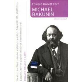 MICHAEL BAKUNIN - EDWARD HALLETT CARR