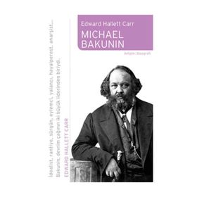 MICHAEL BAKUNIN - EDWARD HALLETT CARR
